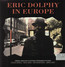 In Europe - Eric Dolphy