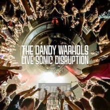 Live Sonic Disruption - The Dandy Warhols 