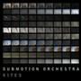 Kites - Submotion Orchestra