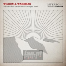 Sun Will Dance In Its Twilight Hour - Damian Wilson / Adam Wakem