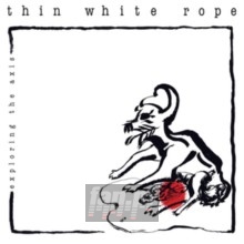 Exploring The Axis - Thin White Rope Exploring The Axis - Thin White Rope