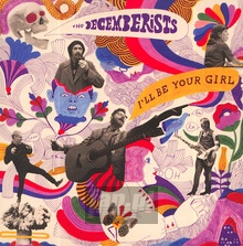 I'll Be Your Girl - The Decemberists