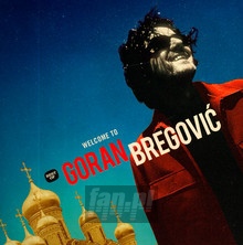 Welcome To Goran Bregovic - Best Of - Goran Bregovic