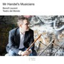 MR Handel's Musicians - G.F. Haendel
