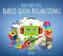 Beatles - Queen- Rolling Stones - Rock Baby Style