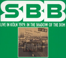 Live In Koln 1979 In The Shadow Of The Dom - SBB