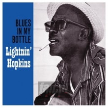 Blues In My Bottle - Lightnin'hopkins - bigger Blues In My Bottle - Lightnin'hopkins