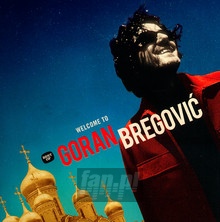 Welcome To Goran Bregovic - Best Of - Goran Bregovic