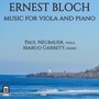 Music For Viola & Piano - Bloch  /  Garrett  /  Neubauer