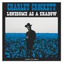 Lonesome As A Shadow - Charley Crockett
