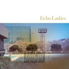 Echo Ladies - Echo Ladies