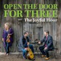 Joyful Hour - Open The Door For Three