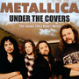 Under The Covers - Metallica