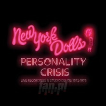 Personality Crisis ~ Live Recordings & Studio Demos 1972-197 - New York Dolls