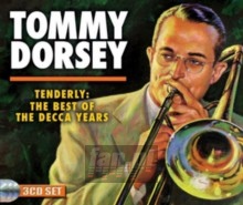Tenderly: The Best Of The Decca Years - Tommy Dorsey Tenderly: The Best Of The Decca Years - Tommy Dorsey