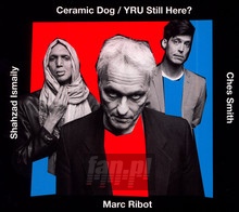 Ceramic Dog/Yru Still Her - Marc Ribot