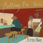 Putting On Airs - Erin Rae