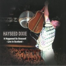 It Happened So Grassed: Live In Scotland - Hayseed Dixie It Happened So Grassed: Live In Scotland - Hayseed Dixie