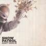 Don't Give In / Life On Earth - Snow Patrol