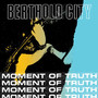 Moment Of Truth - Berthold City