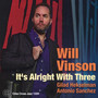 It's Alright With Three - Will Vinson