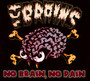 No Brain No Pain - Brains