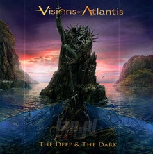 The Deep & The Dark - Visions Of Atlantis