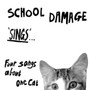 Sings: Four Songs One Cat - School Damage