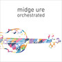Orchestrated - Midge Ure