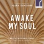 Awake My Soul - Davison  /  Wells Cathedral Choir