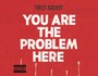You Are The Problem Here - First Aid Kit
