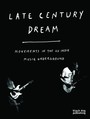 Late Century Dream. Movements In The Us Indie Music Undergro - Book