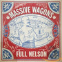 Full Nelson - Massive Wagons