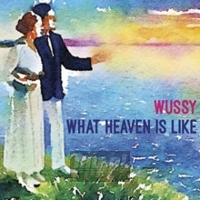 What Heaven Is Like - Wussy