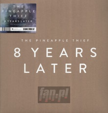 8 Years Later - The Pineapple Thief 