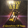 A Question Of Time - Two Are One