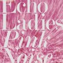 Pink Noise - Echo Ladies