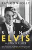 Being Elvis. A Lonely Life - Elvis Presley