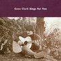 Gene Clark Sings For You - Gene Clark