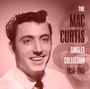 The Mac Curtis Singles Collection 1956-1965 - Curtis Mac