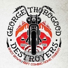 Shot Down Ain't - George Thorogood