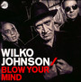 Blow Your Mind - Wilko Johnson