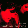Part One - Indios Bravos