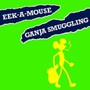 Ganja Smuggling - Eek-A-Mouse