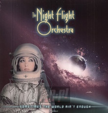 Sometimes The World Ain't Enough - The Night Flight Orchestra 