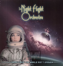 Sometimes The World Ain't Enough - The Night Flight Orchestra - bigger Sometimes The World Ain't Enough - The Night Flight Orchestra