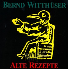 Alte Rezepte - Bernd Witthueser