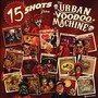 15 Shots From The Urban Voodoo Machine - Urban Voodoo Machine
