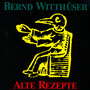 Alte Rezepte - Bernd Witthueser