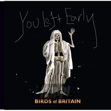 You Left Early - Birds Of Britain